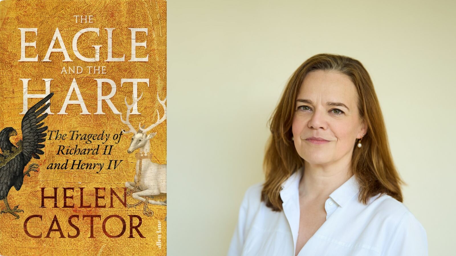The Eagle and the Hart: The Tragedy of Richard II and Henry IV by Helen Castor