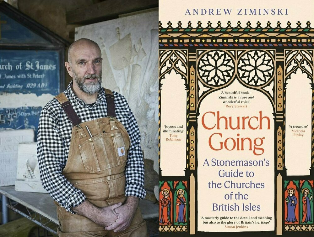 Church Going: A Stonemason’s Guide to the Churches of the British Isles by Andrew Ziminski