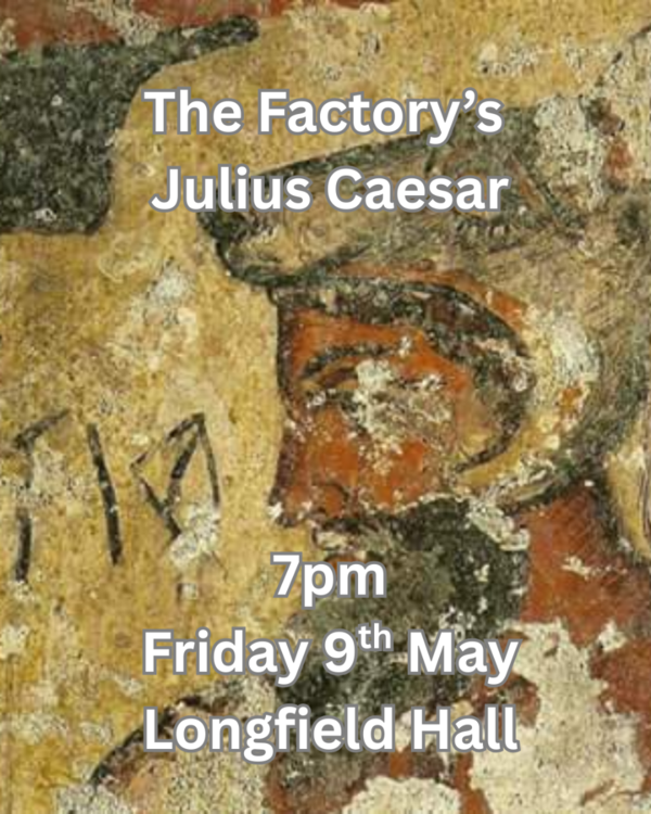 The Factory’s Julius Caesar 7pm Friday 9th May Longfield Hall.png